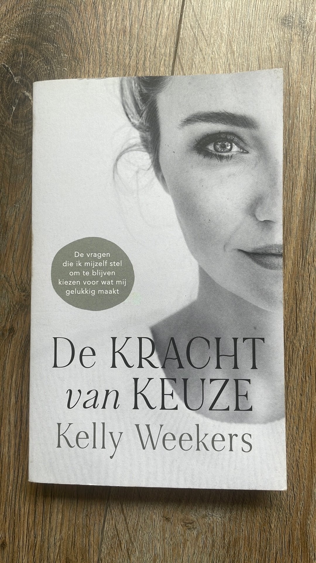 De kracht van keuze- Kelly Weekers, Boeken, Ophalen of Verzenden, Zo goed als nieuw