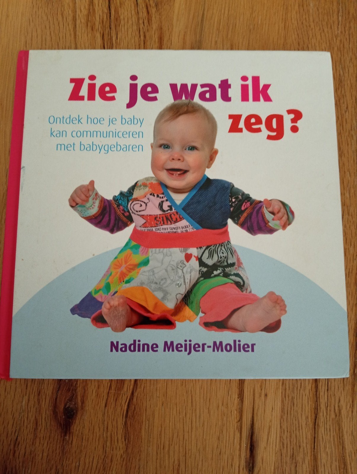 Zie je wat ik zeg? Babycommunicatie met gebaren, Nadine Meijer-Molier, Ophalen of Verzenden, Zo goed als nieuw, Opvoeding tot 6 jaar