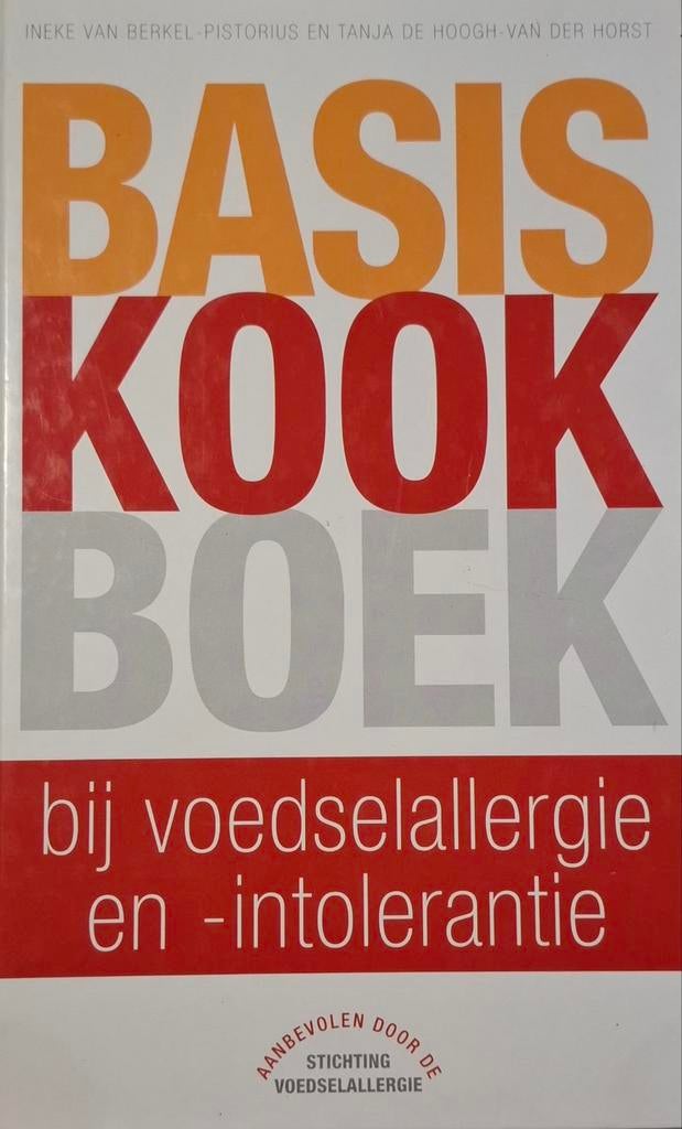 Basis Kookboek bij Voedselallergie en -intolerantie, Ineke van Berkel-Pistorius en Tanja de Hoogh-van der Horst, Gezond koken