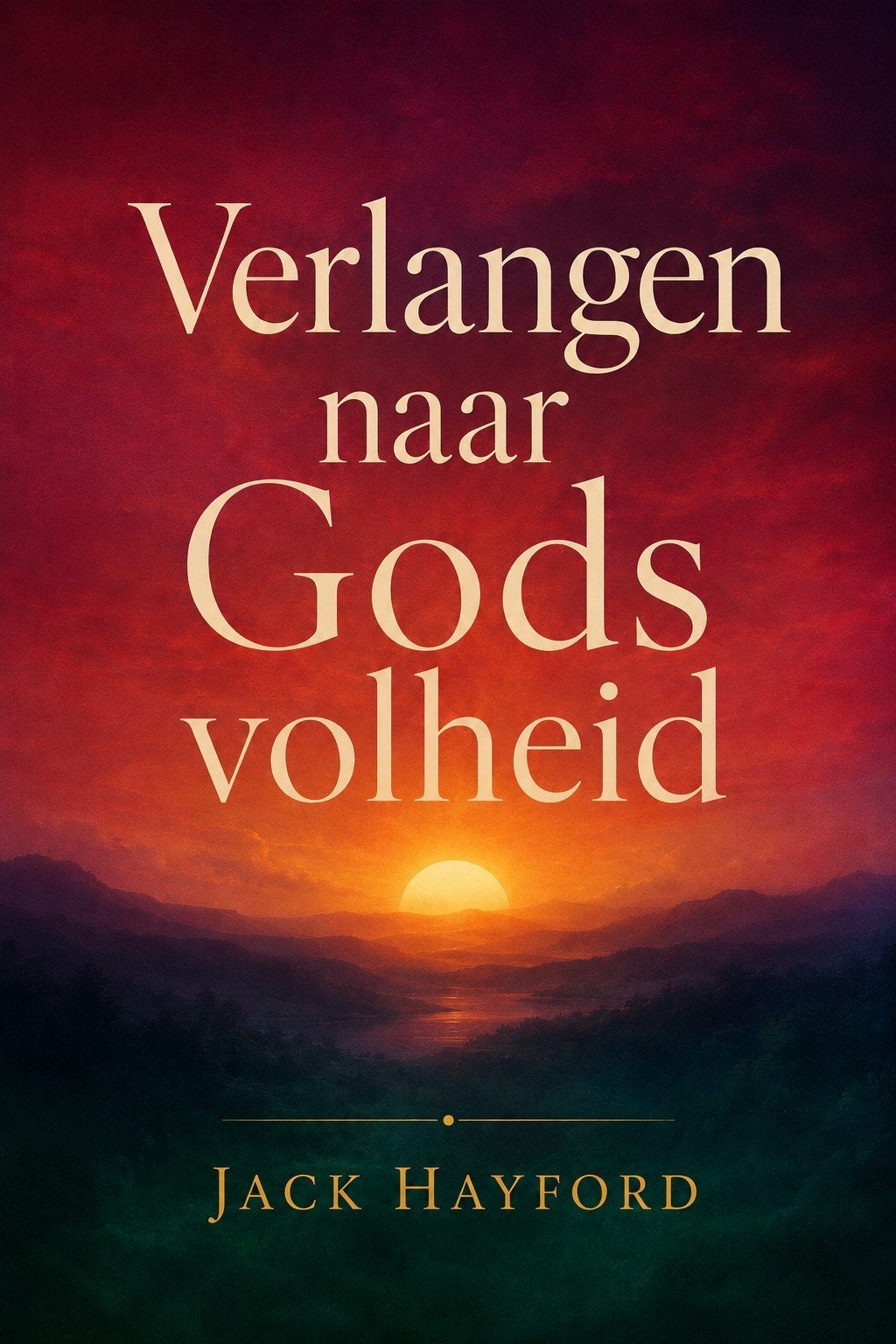 Ebook: Verlangen naar Gods volheid - Jack Hayford, Boeken, Jack Hayford, Verzenden, Nieuw, Christendom | Protestants