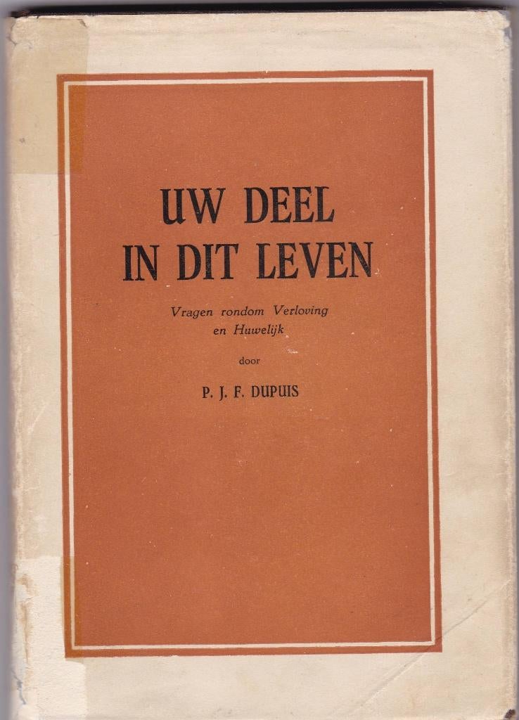 Dupuis, P.J.F. (arts) - Uw deel in dit leven (verloving-huw., Ophalen of Verzenden, Gelezen, Zwangerschap en Bevalling, Dupuis, P.J.F. (arts)