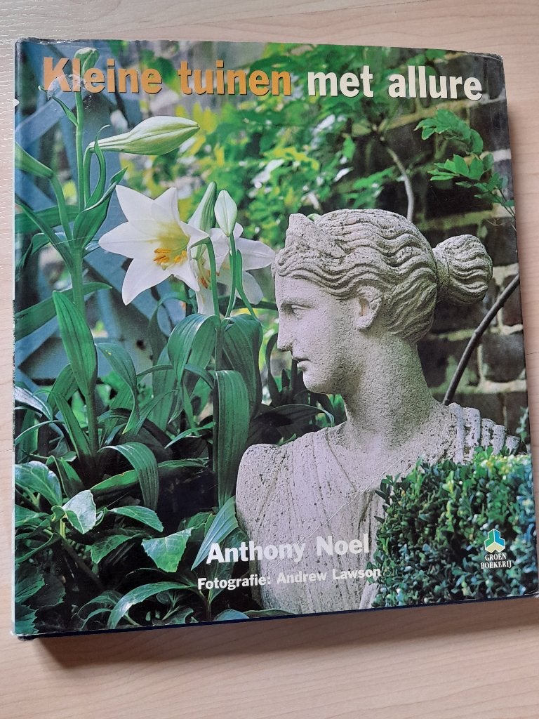 KLEINE TUINEN MET ALLURE Anthony Noel, Ophalen of Verzenden, Zo goed als nieuw, Tuinieren en Tuinplanten