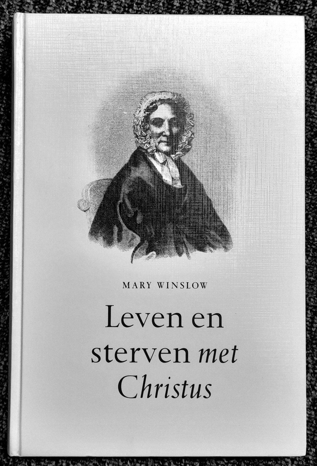 Leven en sterven met Christus - Mary Winslow, Mary Winslow, Christendom | Protestants, Ophalen of Verzenden, Zo goed als nieuw