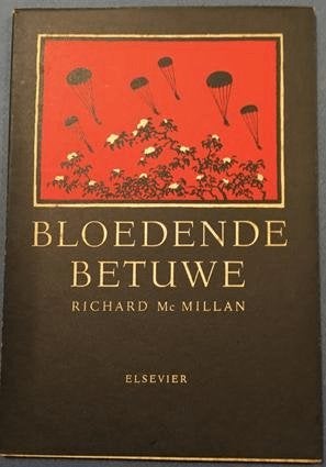 Bloedende Betuwe van Richard McMillan, Tweede Wereldoorlog, Ophalen of Verzenden, Zo goed als nieuw, Algemeen