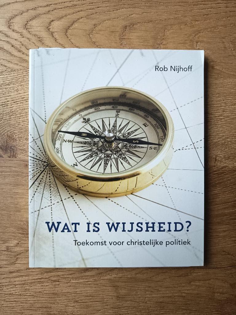 R. Nijhof - Wat is wijsheid? Toekomst christelijke politiek, Nieuw, Ophalen of Verzenden, Politiek en Staatkunde, Nederland