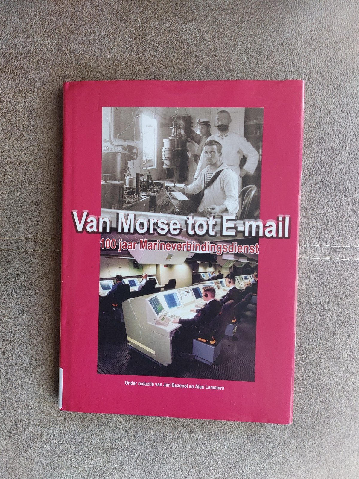 Van Morse tot E-mail 100 jaar Marineverbindingsdienst, Tweede Wereldoorlog, Ophalen of Verzenden, Zo goed als nieuw, Jan Buzepol en Alan Lemmers