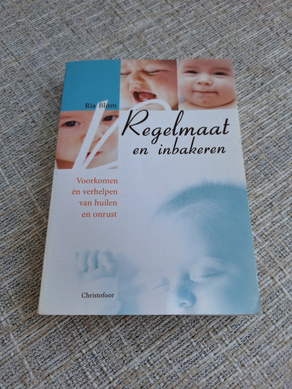 Regelmaat en inbakeren: Voorkomen en verhelpen van huilen, Boeken, Ophalen of Verzenden, Gelezen, Opvoeding tot 6 jaar, Ria Blom