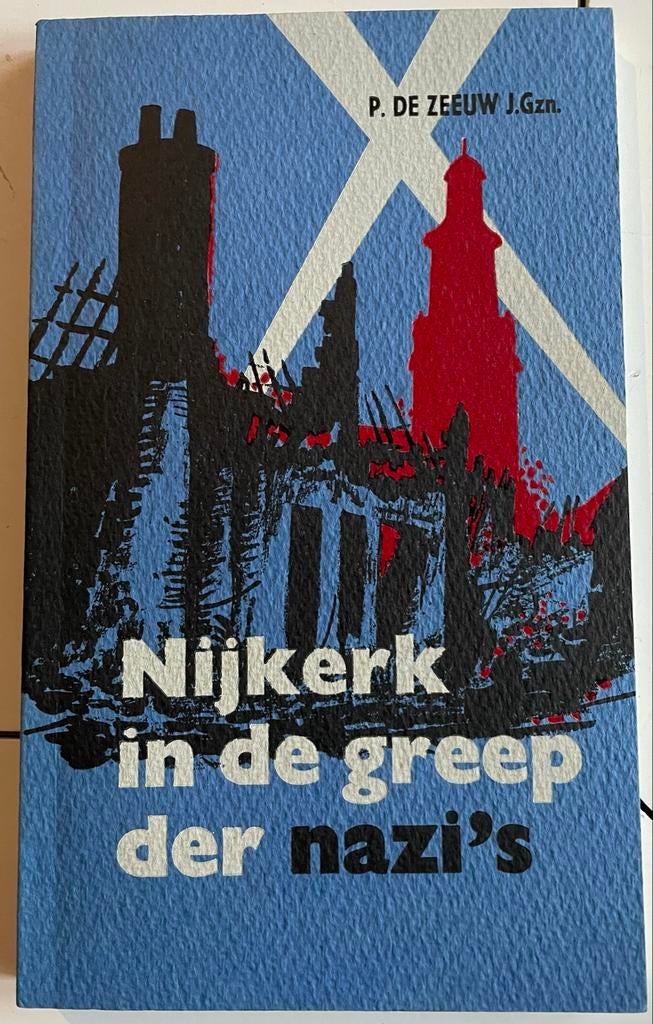 Nijkerk in de greep der nazi's - P.D. de Zeeuw J.Gzn., Boeken, Geschiedenis | Stad en Regio, Ophalen of Verzenden, Zo goed als nieuw