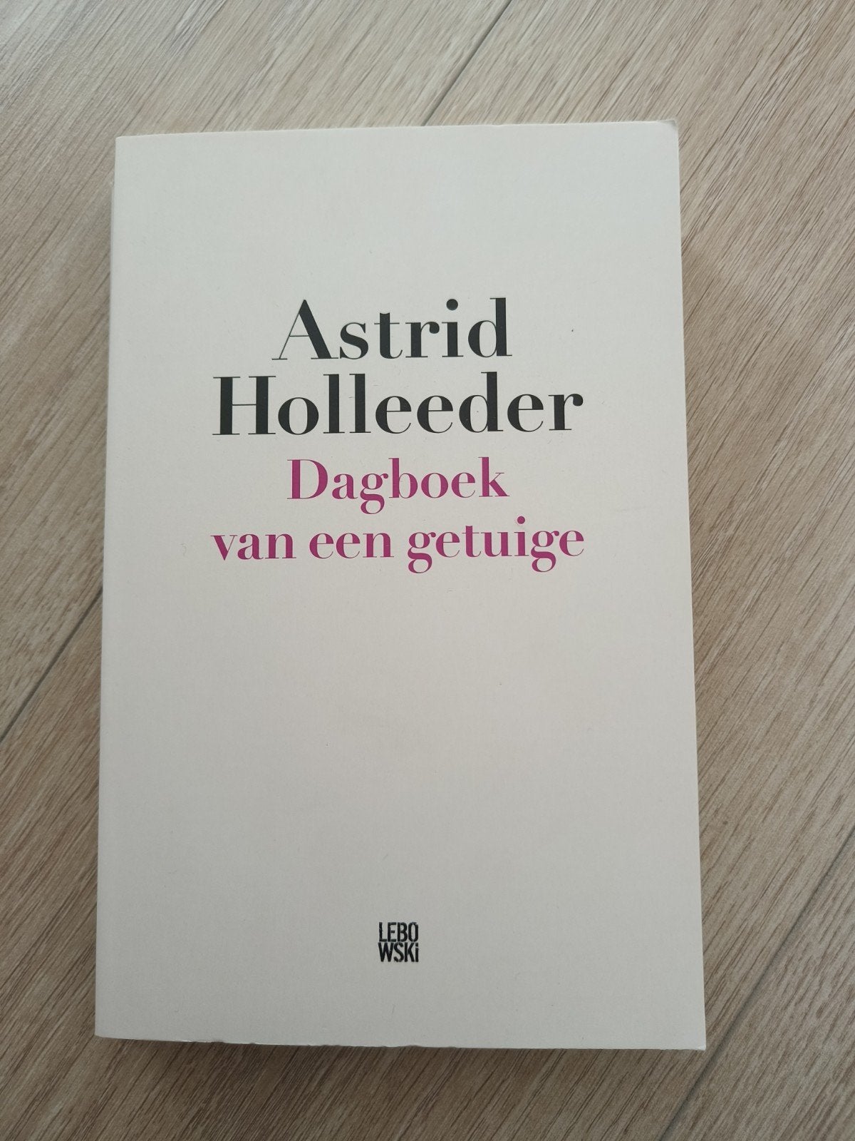 Astrid Holleeder - Dagboek van een getuige, Ophalen of Verzenden, Zo goed als nieuw, Astrid Holleeder