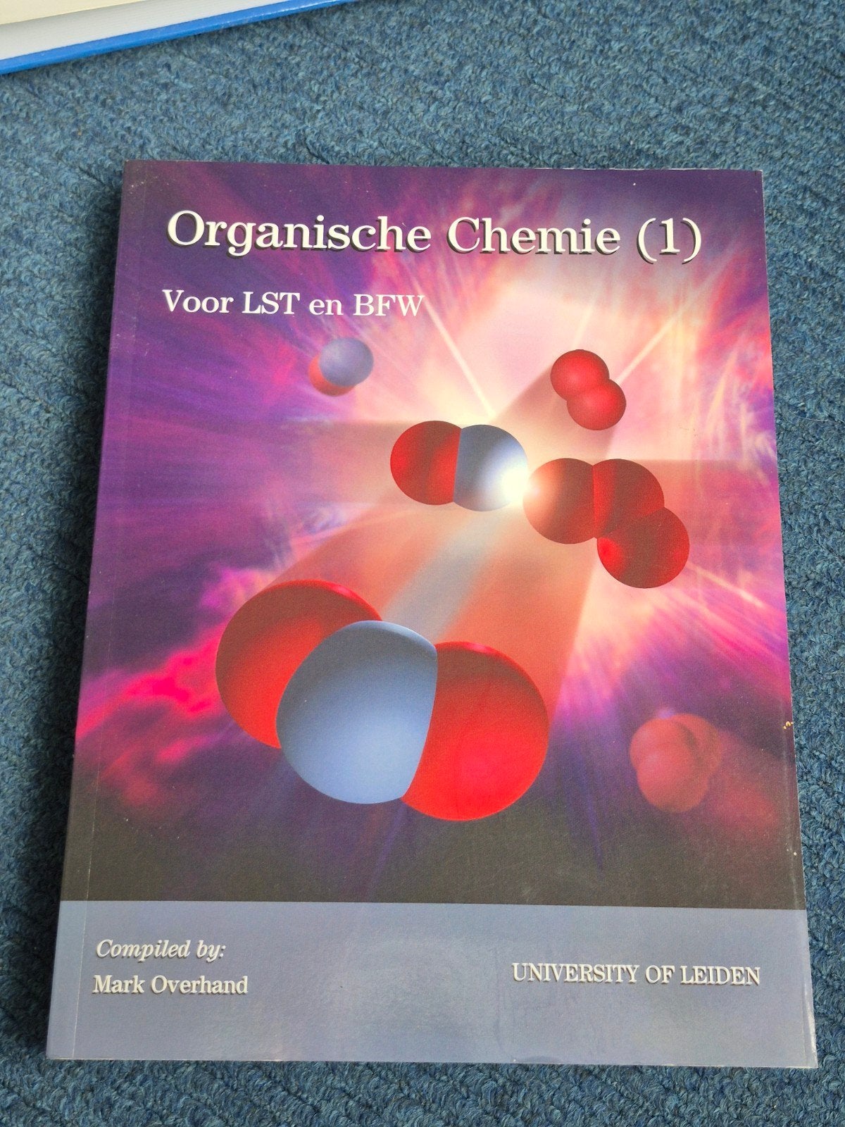 Organische Chemie (1) - LST en BFW - Universiteit Leiden, Gelezen, Mark Overhand, Ophalen of Verzenden, WO
