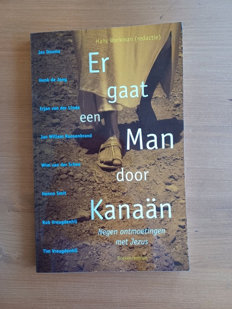 Er gaat een Man door Kanaän - negen ontmoetingen met Jezus, Boeken, Gelezen, Christendom | Protestants, Hans Werkman (redactie)