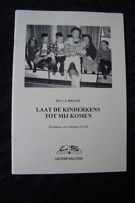 LAAT DE KINDERKENS TOT MIJ KOMEN ds CJ Meeuse, Ophalen of Verzenden, Zo goed als nieuw