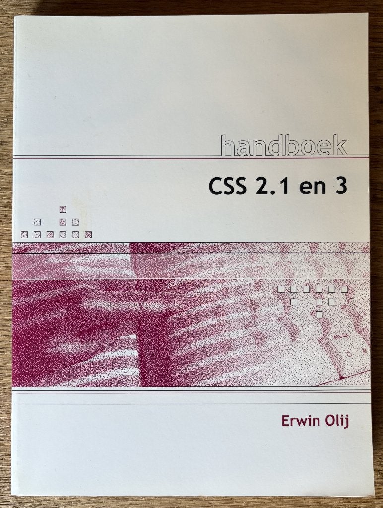 Handboek CSS 2.1 en 3 (2006) Book, Boeken, Ophalen of Verzenden, Zo goed als nieuw, Internet of Webdesign, Erwin Olij