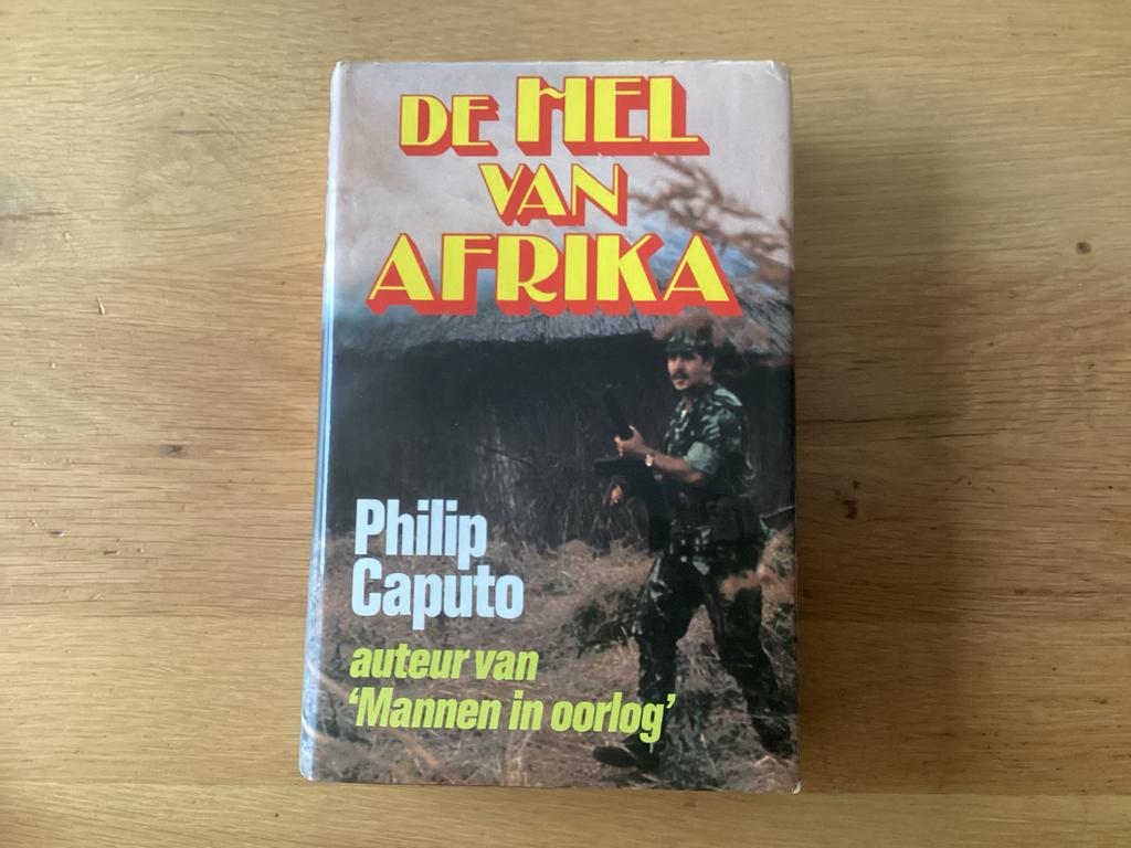 De Hel van Afrika - Philip Caputo, Boeken, Ophalen of Verzenden, Zo goed als nieuw, Nederland