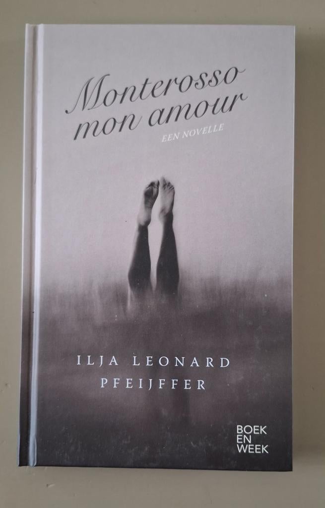 Ilja Leonard Pfeijffer - Monterosso mon amour, Ophalen of Verzenden, Zo goed als nieuw, Ilja Leonard Pfeijffer