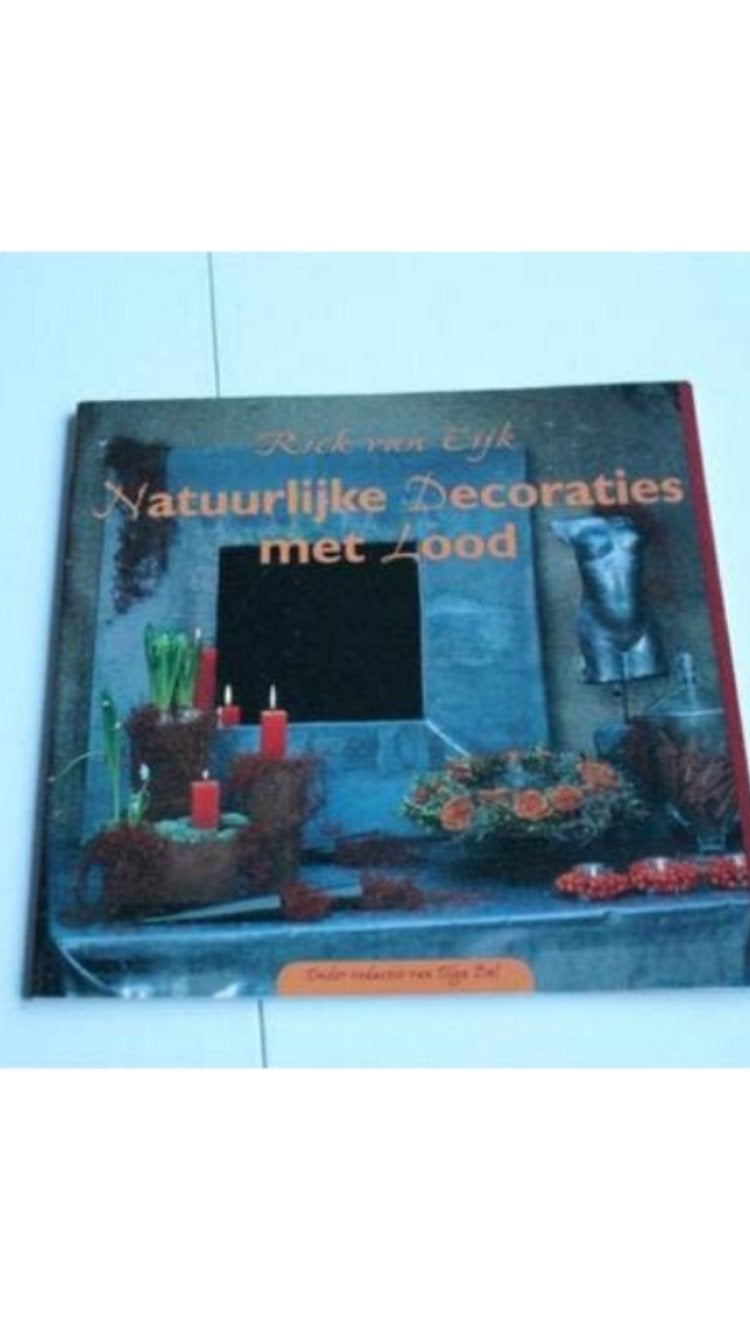Natuurlijke decoraties met lood ( Rick van Eijk ), Ophalen of Verzenden, Zo goed als nieuw, Overige onderwerpen, Rick van Eijk
