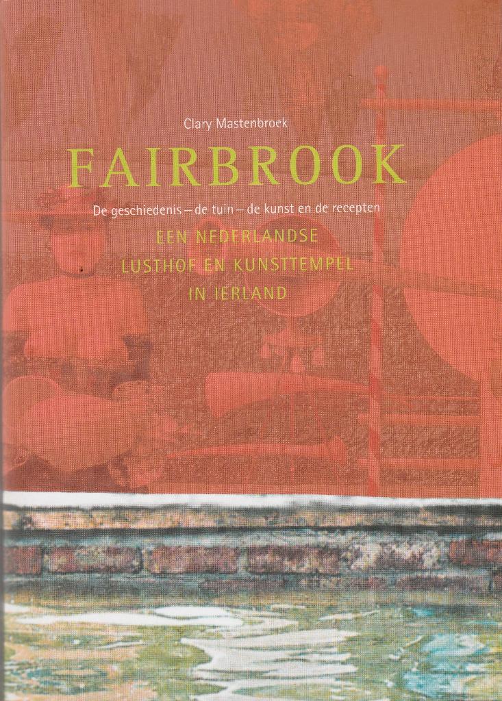 FAIRBROOK  Een Nederlandse lusthof en kunsttempel in Ierland, Boeken, Kunst en Cultuur | Beeldend, Ophalen of Verzenden, Zo goed als nieuw