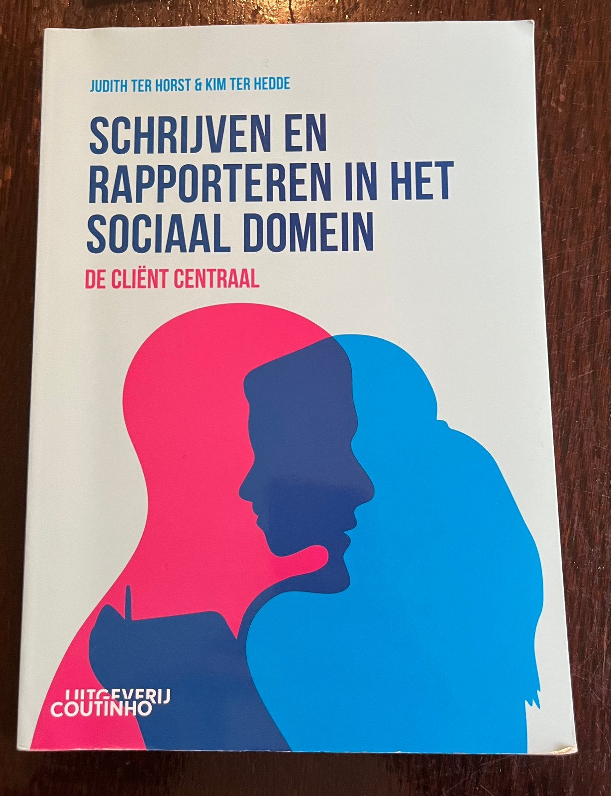 Schrijven en rapporteren in het sociaal domein / Druk 1, Kim ter Hedde; Judith ter Horst, Sociale wetenschap, Ophalen of Verzenden