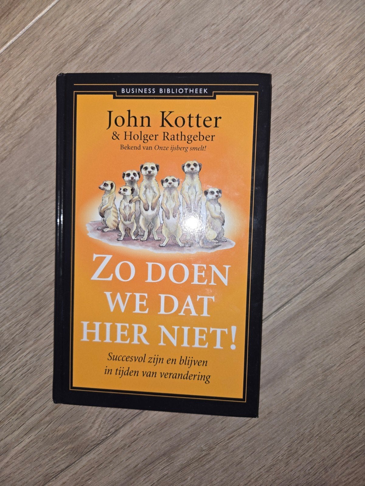Zo Doen We Dat Hier Niet! - John Kotter & Holger Rathgeber, Boeken, Ophalen, Zo goed als nieuw, Management, John Kotter & Holger Rathgeber