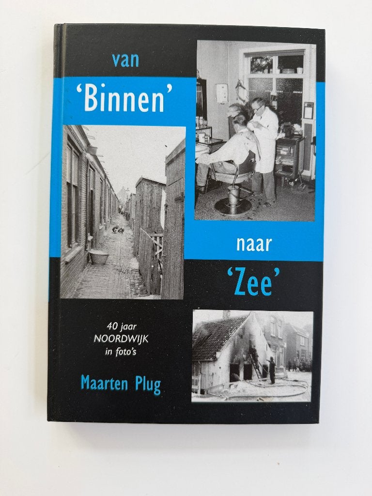 Van binnen naar Zee – 40 jaar Noordwijk in foto’s, 20e eeuw of later, Maarten Plug, Ophalen of Verzenden, Zo goed als nieuw