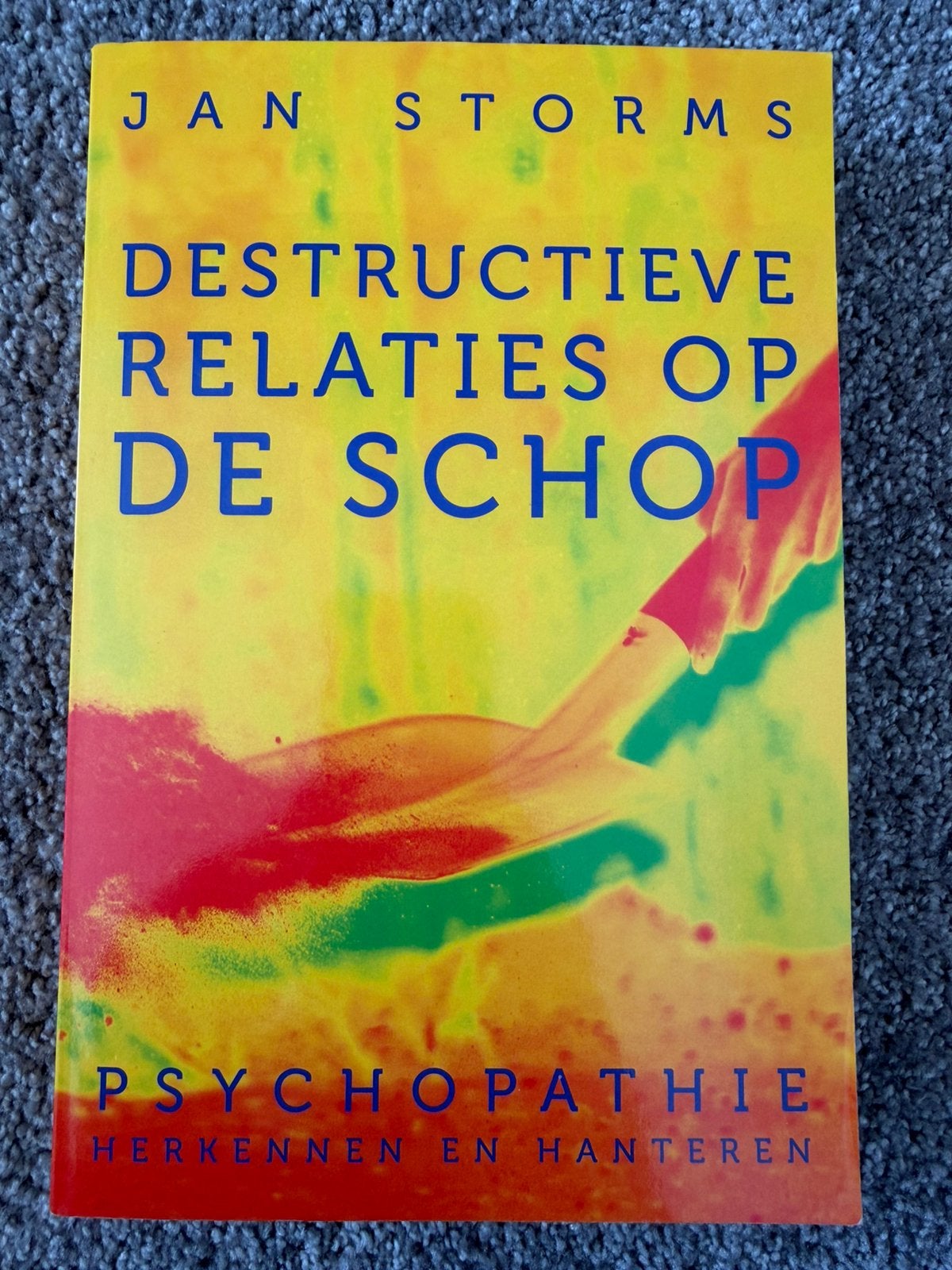 Destructieve relaties op de schop - Jan Storms, Verzenden, Zo goed als nieuw, Ontwikkelingspsychologie