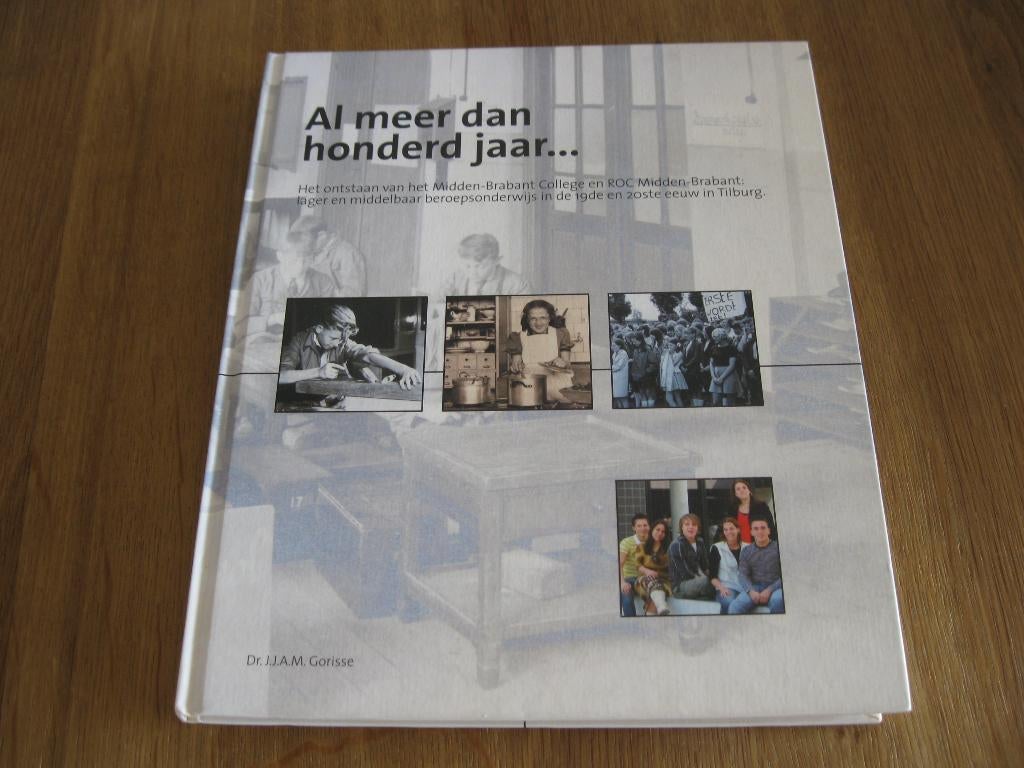 Al meer dan honderd jaar (ontstaan ROC Tilburg), 20e eeuw of later, Dr.J.J.A.M.Gorisse m.m.v. Henk van Doremale, Ophalen of Verzenden