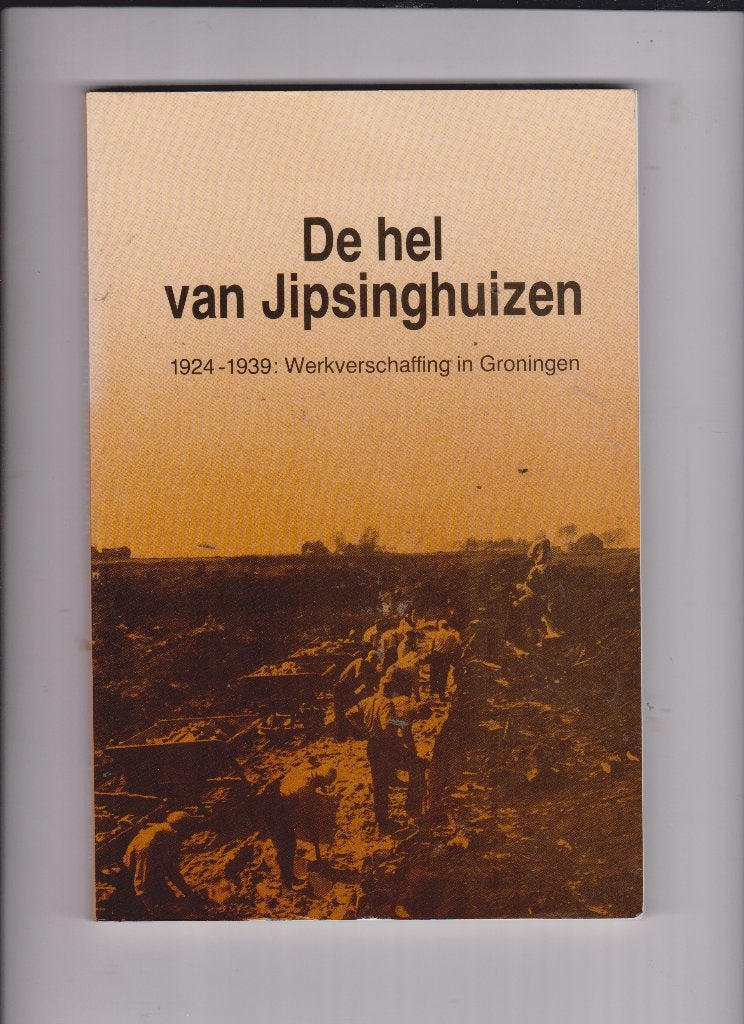 De hel van Jipsinghuizen - 1924 - 1939 Groningen, Ophalen of Verzenden