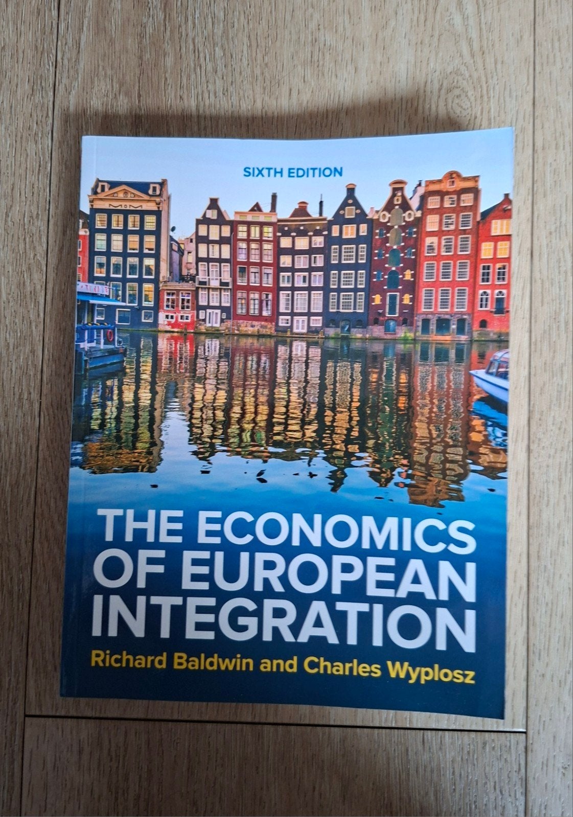 The Economics of European Integration - 6e editie, Richard Baldwin en Charles Wyplosz, Zo goed als nieuw, Gamma, HBO