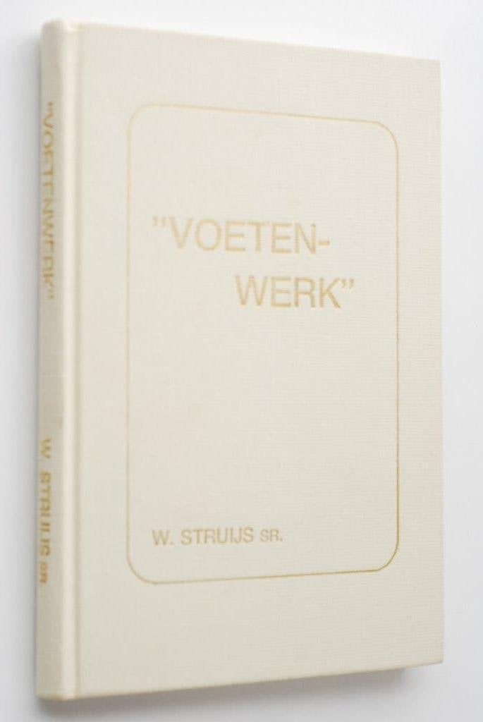 Voetenwerk - W. Struijs Sr. (Over schoenen en voeten, 1979), W. Struijs Sr., Verzenden, Niet van toepassing, Zo goed als nieuw