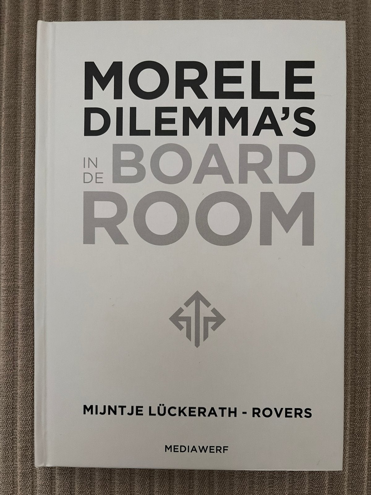 Mijntje Lückerath-Rovers - Morele dilemma's in de boardroom, Sociale wetenschap, Ophalen of Verzenden, Zo goed als nieuw, Mijntje Lückerath-Rovers