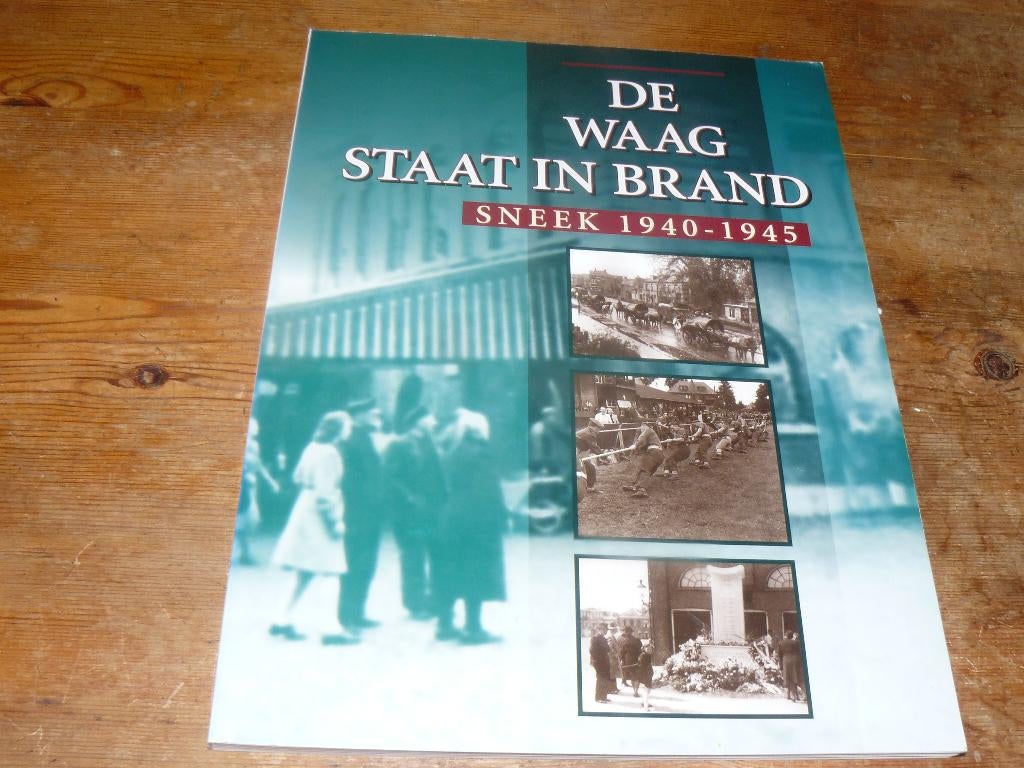 De Waag staat in brand : Sneek 1940-1945 (Friesland, Wo2), Tweede Wereldoorlog, Ophalen of Verzenden, Zo goed als nieuw, Algemeen