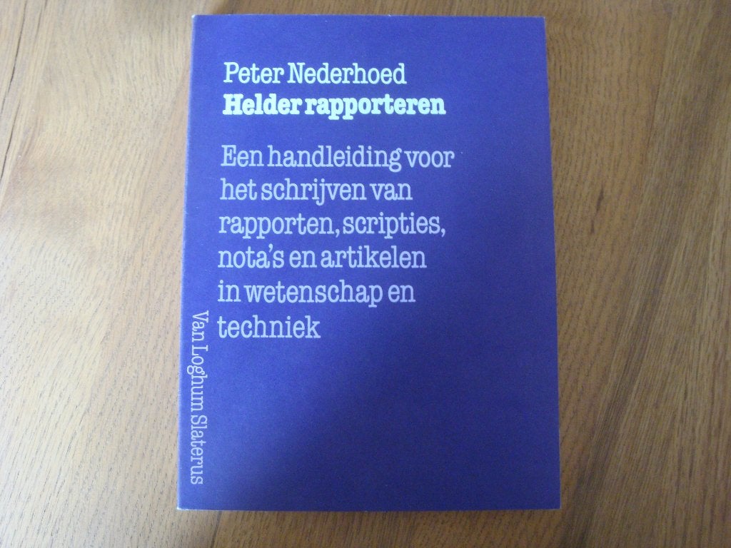 Boek Helder rapporteren Peter Nederhoed, Boeken, Studieboeken en Cursussen, Peter Nederhoed, Zo goed als nieuw, Beta, HBO