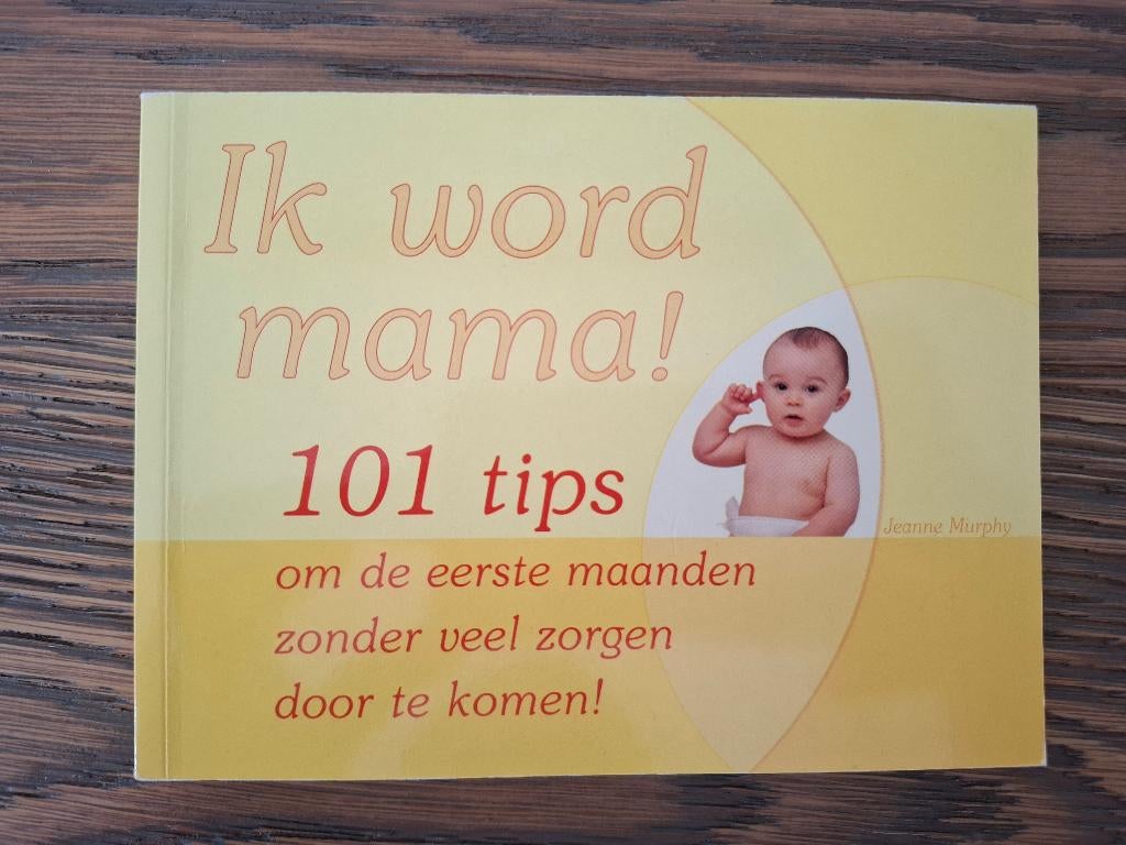 Ik word mama! 101 tips om de eerste maanden door te komen, Boeken, Zwangerschap en Opvoeding, Ophalen of Verzenden, Zo goed als nieuw