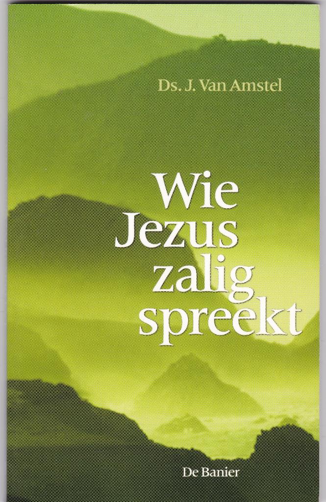 Amstel, Ds.J. van – Wie Jezus zalig spreekt, Ophalen of Verzenden, Nieuw, Amstel, Ds.J. van, Christendom | Protestants