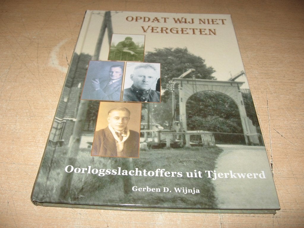 Oorlogsslachtoffers uit Tjerkwerd...Opdat wij niet vergeten, Ophalen of Verzenden, Zo goed als nieuw