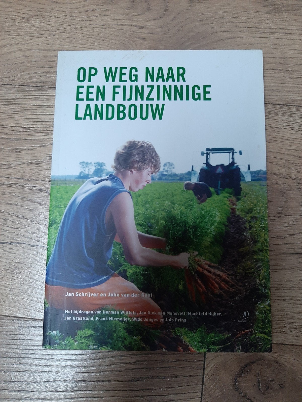 Op Weg Naar Een Fijnzinnige Landbouw - Jan Schrijver, Boeken, Ophalen of Verzenden, Zo goed als nieuw, Overige onderwerpen, Jan Schrijver en John van der Rest