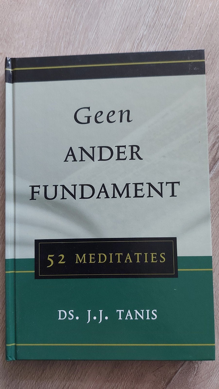 F: Geen Ander Fundament: 52 Meditaties door Ds. J.J. Tanis, Boeken, Ophalen of Verzenden, Zo goed als nieuw, Ds. J.J. Tanis, Christendom | Protestants