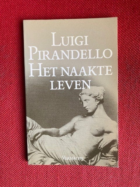 Het naakte leven - Luigi Pirandello, Ophalen of Verzenden, Zo goed als nieuw, Luigi pirandello