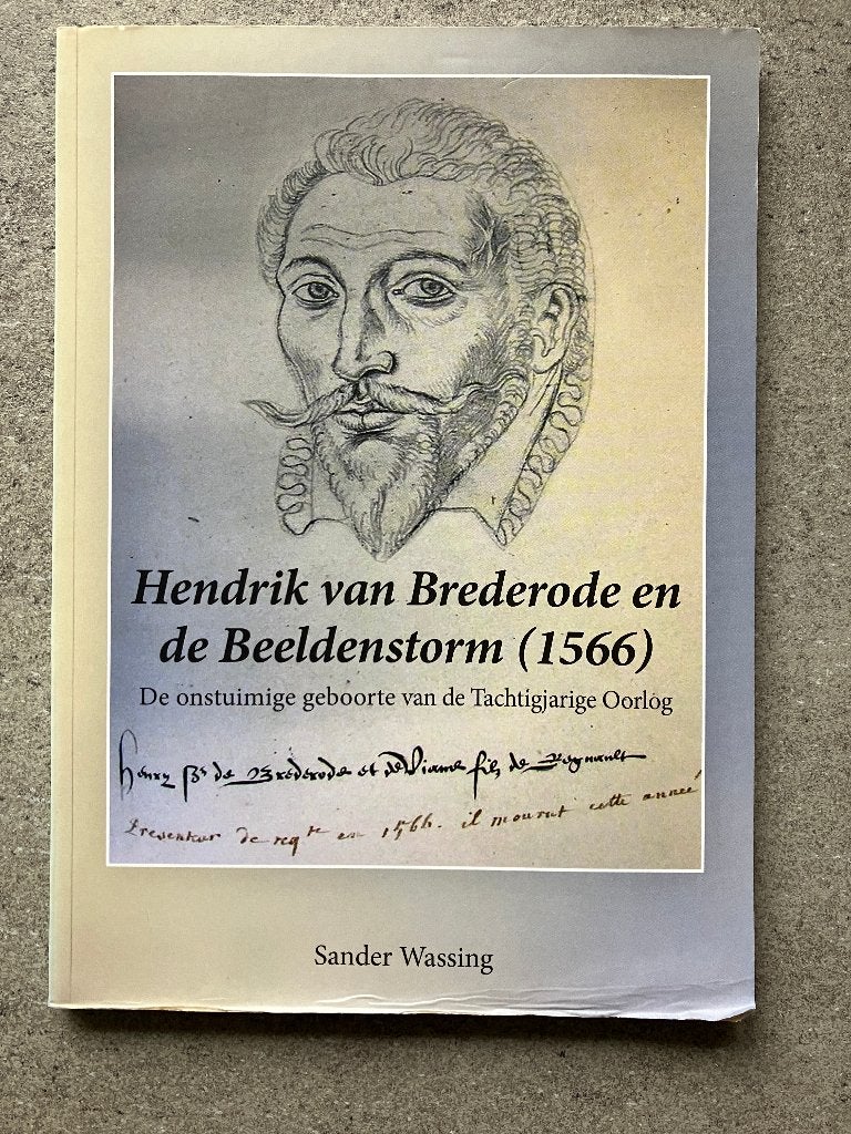 Hendrik van Brederode en de Beeldenstorm (1566), Ophalen of Verzenden, Gelezen, Sander Wassing