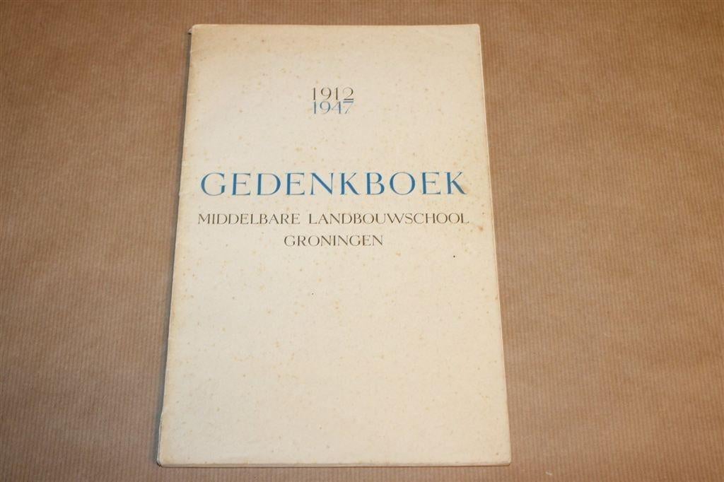 Gedenkboek Middelbare Landbouwschool Groningen 1912-1947, Boeken, Ophalen of Verzenden, Gelezen