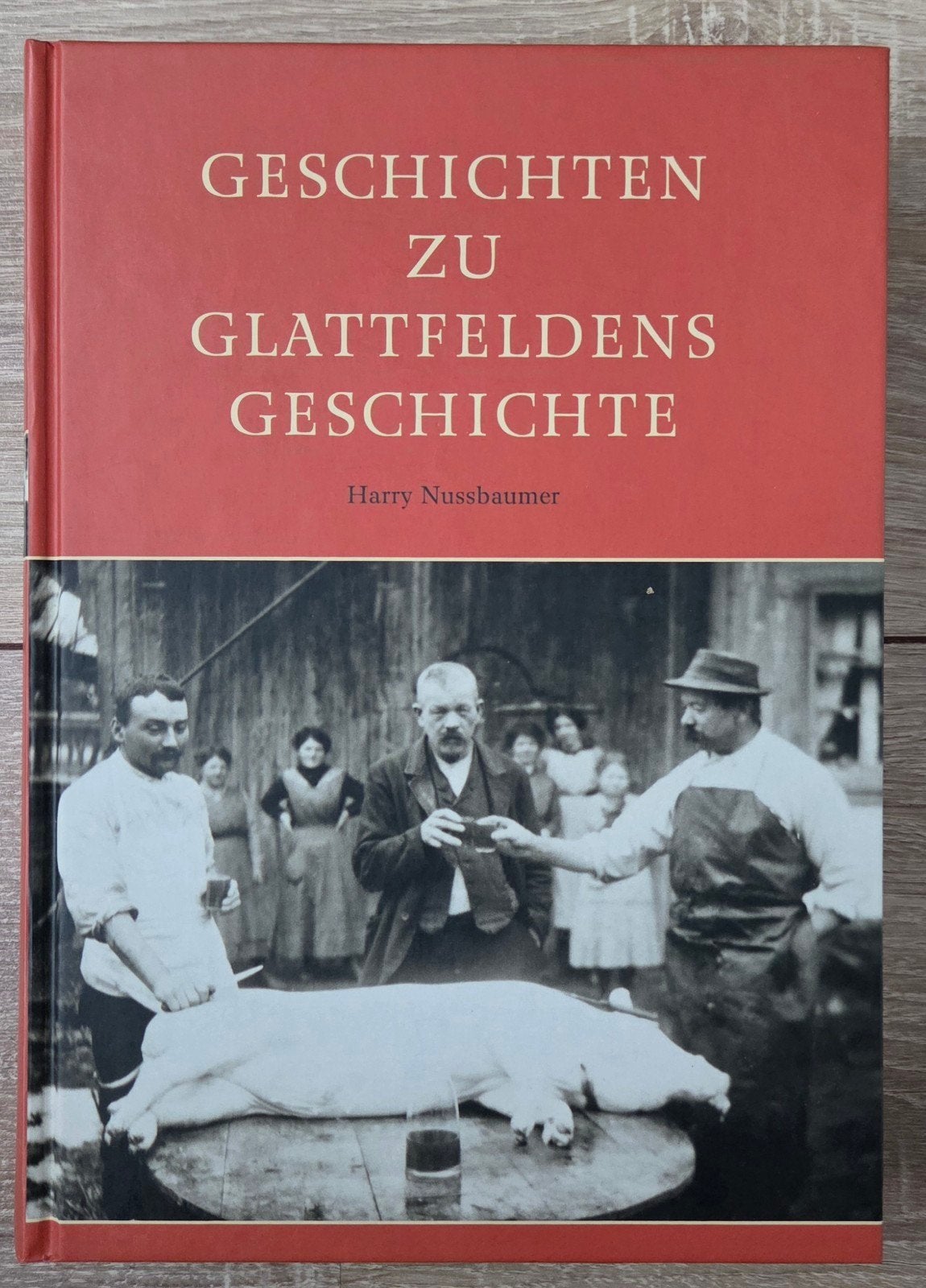 Harry Nussbaumer - Geschichten zu Glattfeldens Geschichte, Ophalen of Verzenden, Zo goed als nieuw, Harry Nussbaumer