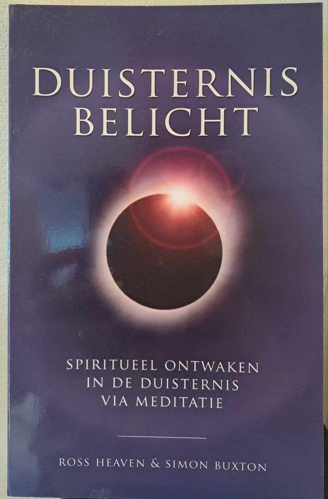 Duisternis Belicht: Spiritueel Ontwaken via Meditatie, Boeken, Achtergrond en Informatie, Spiritualiteit algemeen, Ross Heaven & Simon Buxton