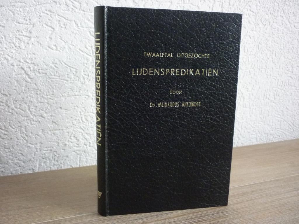 Ds. Meinardus Antonides - twaalftal Lijdenspredikatien, Ophalen of Verzenden, Gelezen, Christendom | Protestants