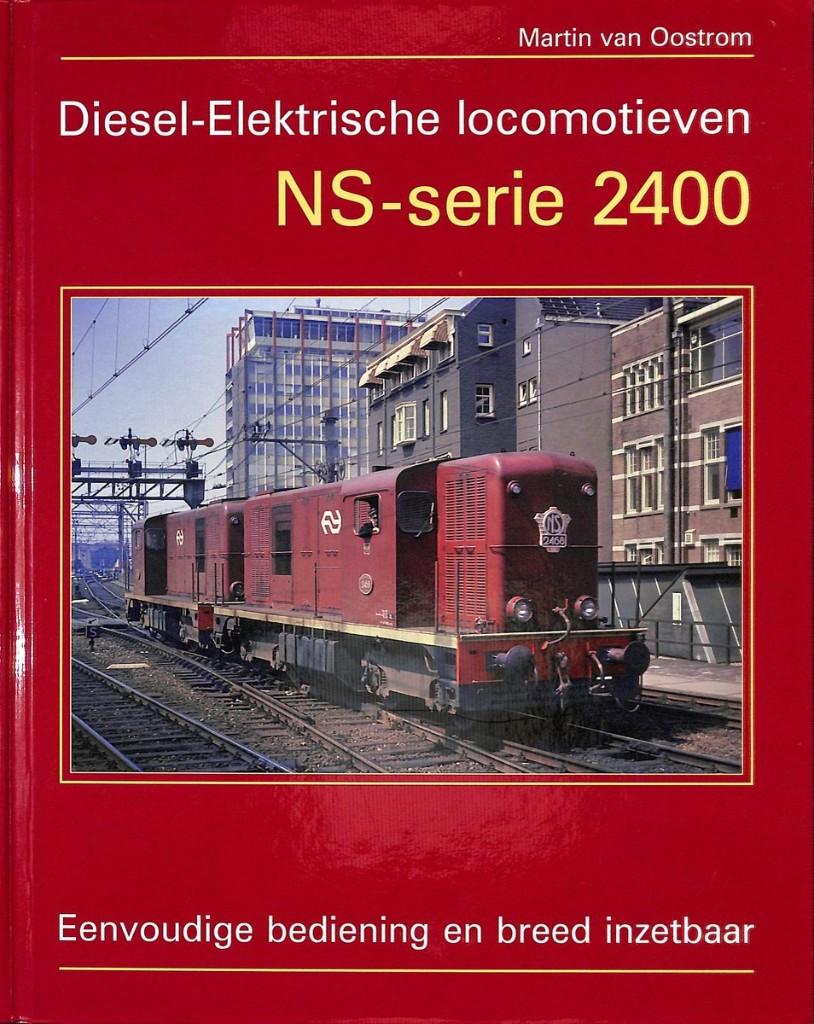 Diesel-Elektrische locomotieven NS-serie 2400 (Boek), Ophalen of Verzenden, Gelezen, Martin van Oostrom, Trein