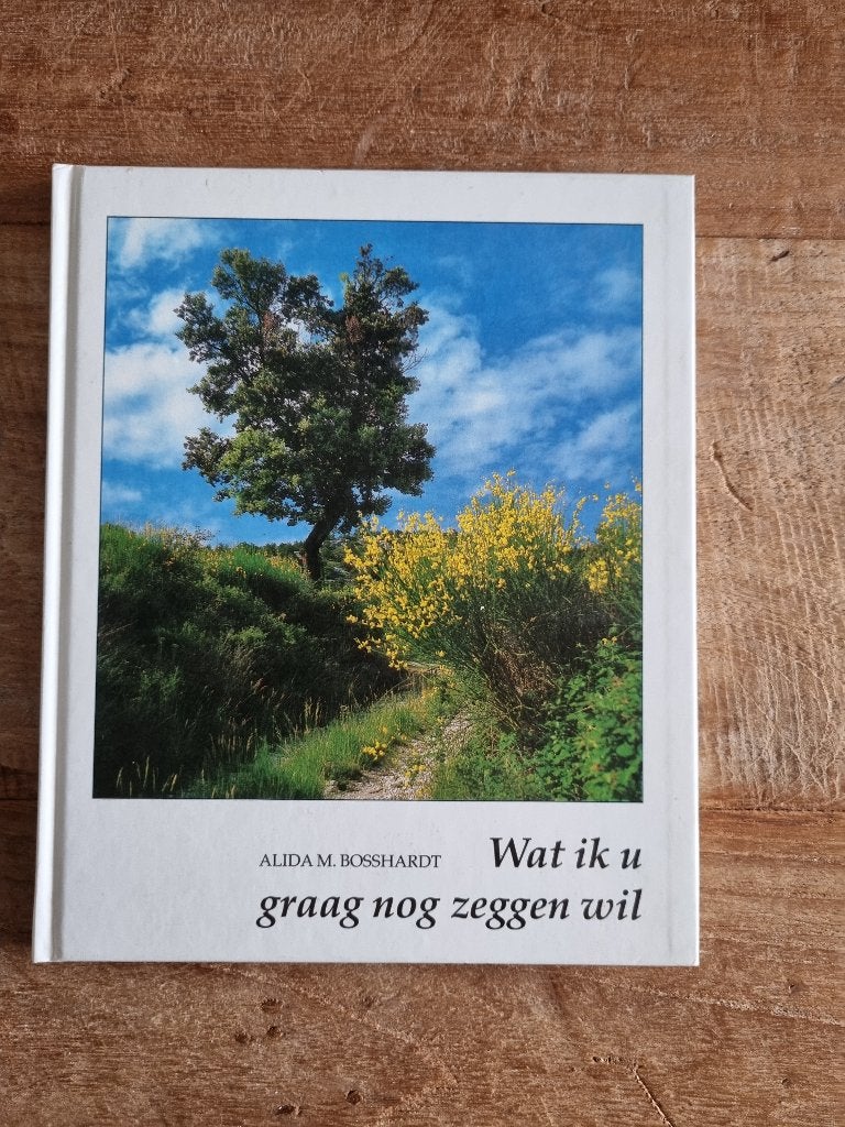 Wat ik u graag nog zeggen wil - Majoor Bosshardt /gesigneerd, Gelezen, Alida M. Bosshardt, Christendom | Protestants, Ophalen of Verzenden