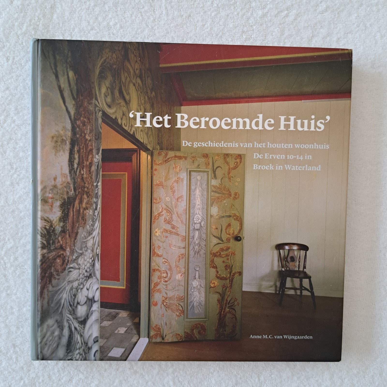 Het Beroemde Huis - Geschiedenis houten woonhuis Waterland, Boeken, Ophalen of Verzenden, Gelezen, Anne M.C. van Wijngaarden, Nederland