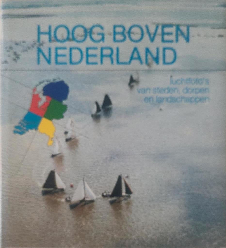 Hoog boven Nederland - luchtfoto`s van steden, dorpen en, Ophalen of Verzenden, Zo goed als nieuw, Aart van Zoest, Nederland
