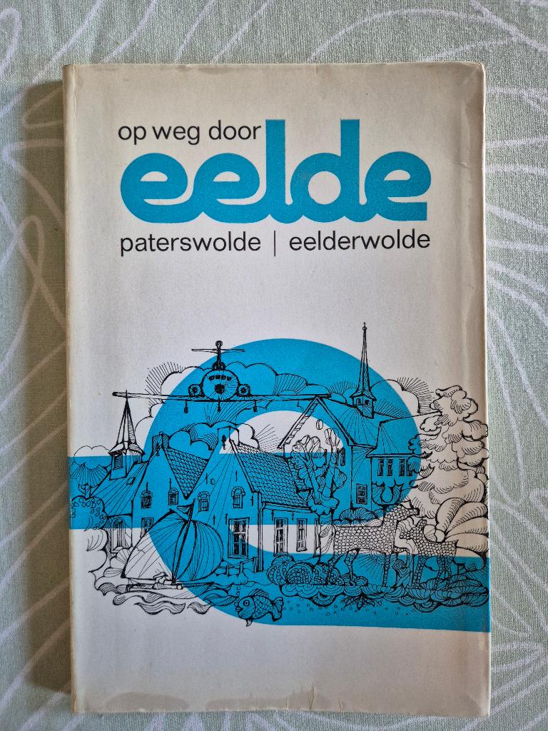 Eelde; op weg door Eelde, Paterswolde, Eelderwolde, Boeken, Ophalen of Verzenden, Gelezen