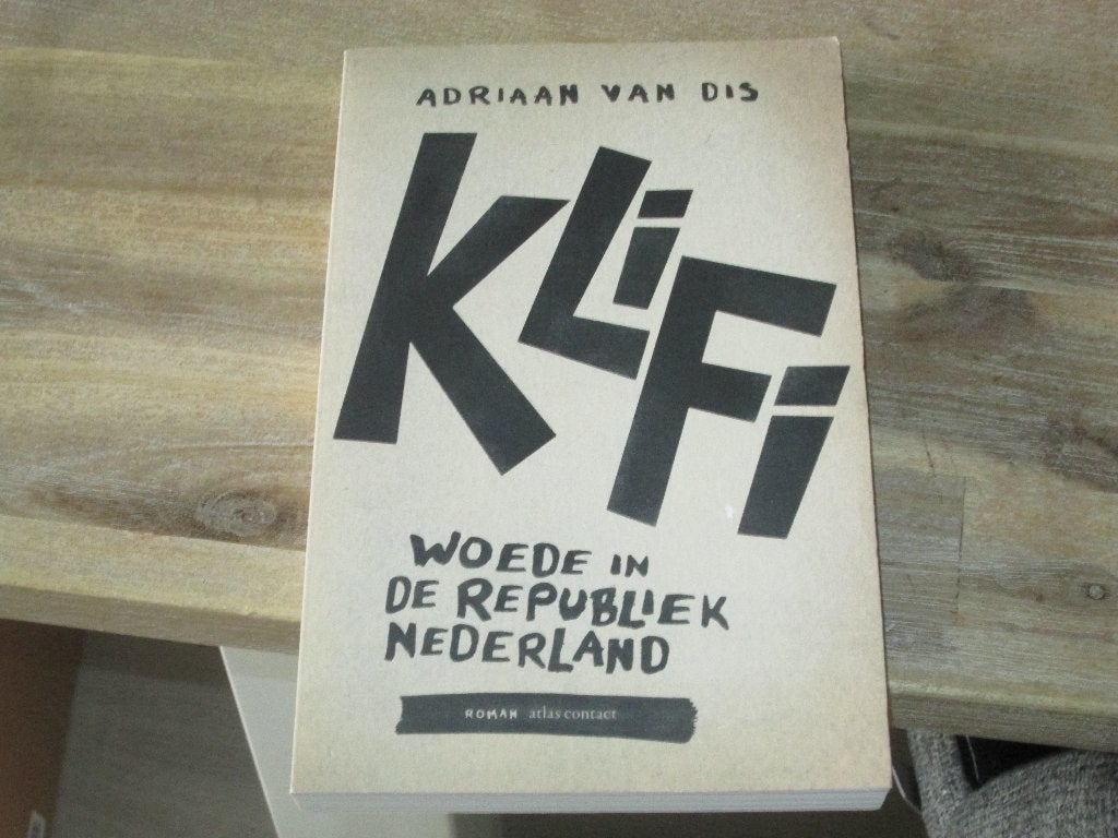 Adriaan van Dis - Klifi: Woede in de Republiek Nederland, Adriaan van Dis, Ophalen of Verzenden, Zo goed als nieuw, Nederland