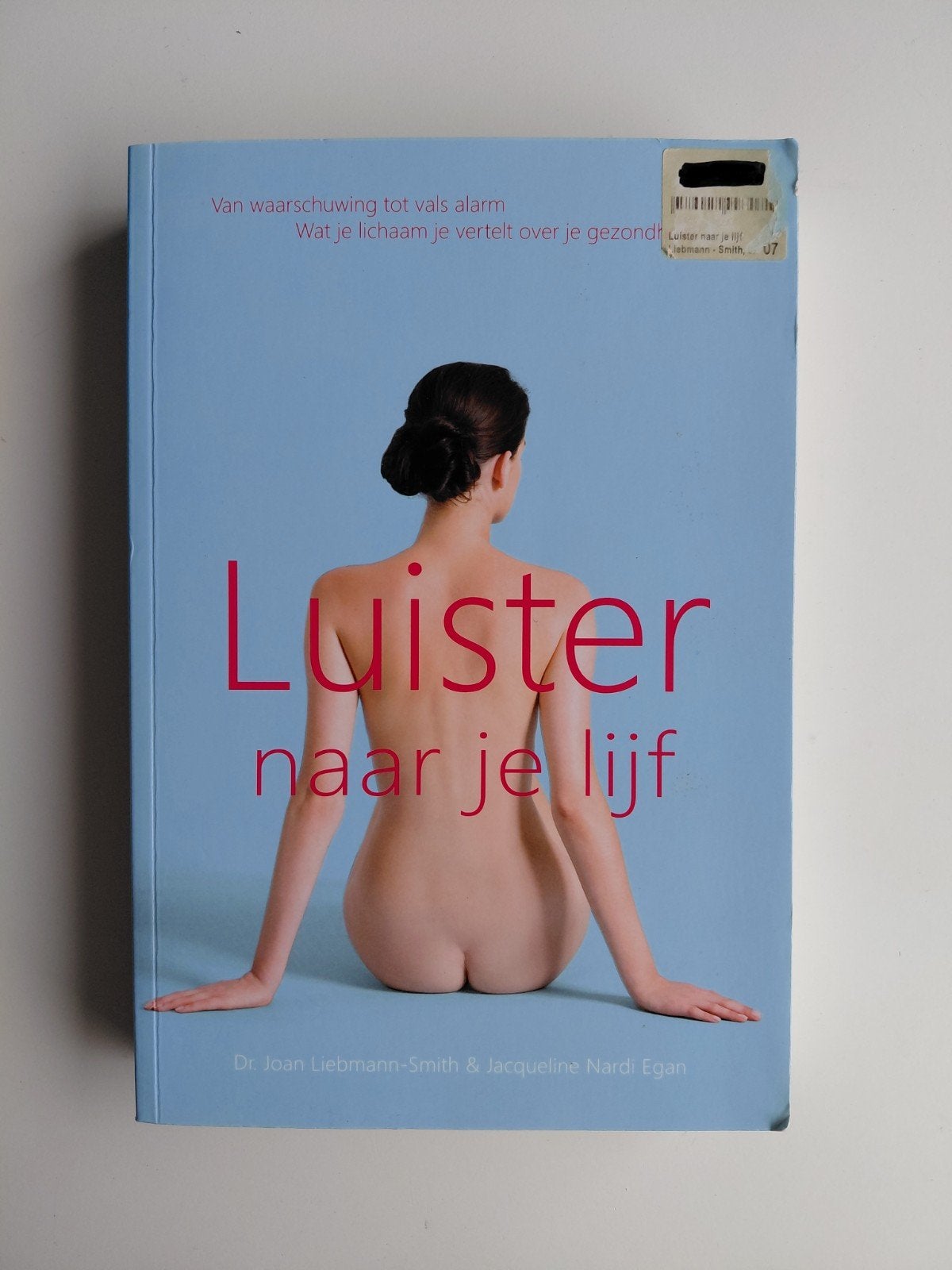 J. Liebmann - Smith - Luister naar je lijf, Ophalen of Verzenden, Zo goed als nieuw, J. Liebmann - Smith; J. Nardi Egan